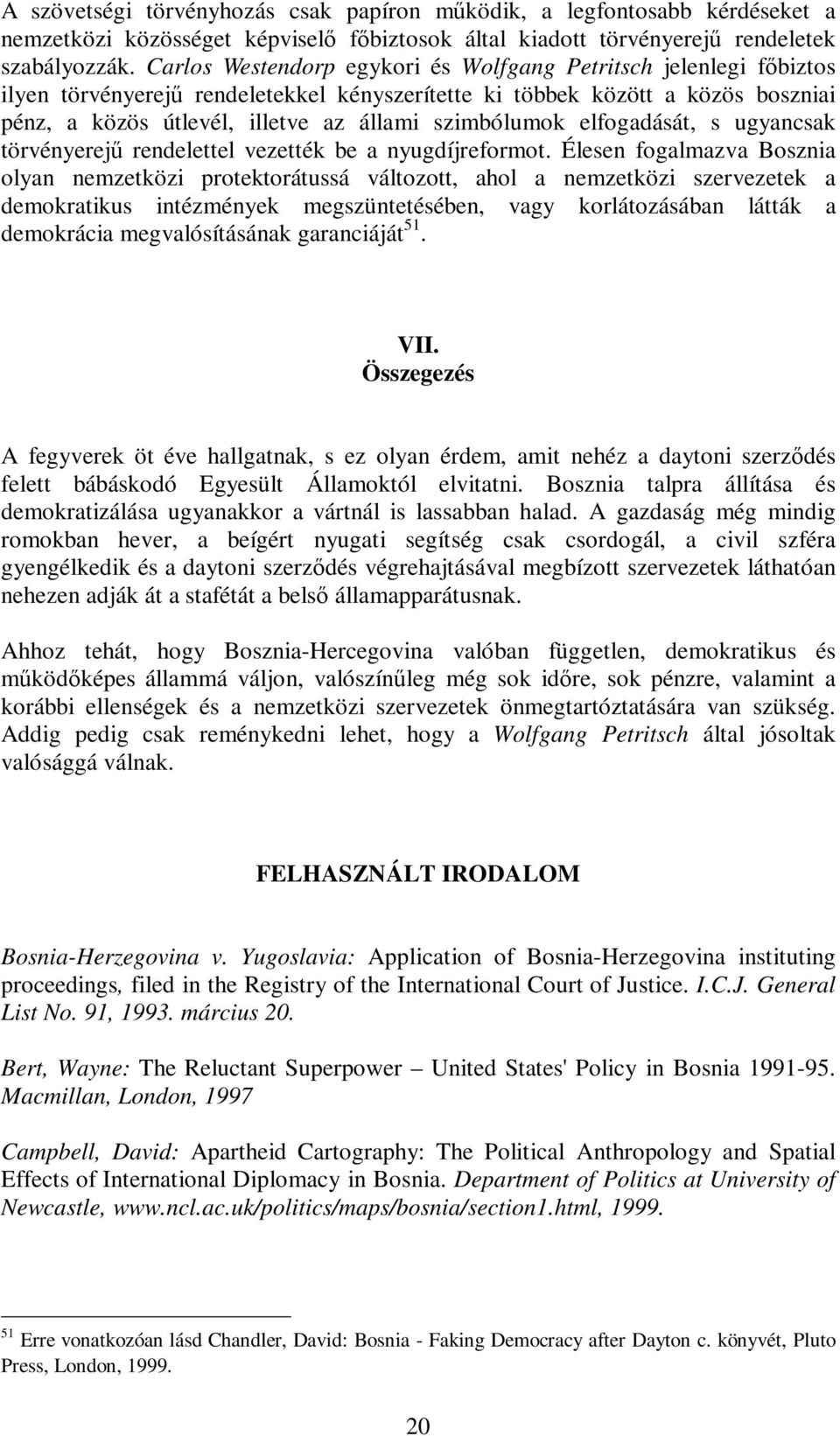 elfogadását, s ugyancsak törvényerej rendelettel vezették be a nyugdíjreformot.