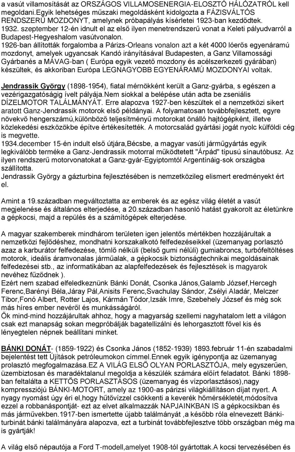 szeptember 12-én idnult el az első ilyen menetrendszerű vonat a Keleti pályudvarról a Budapest-Hegyeshalom vasútvonalon.