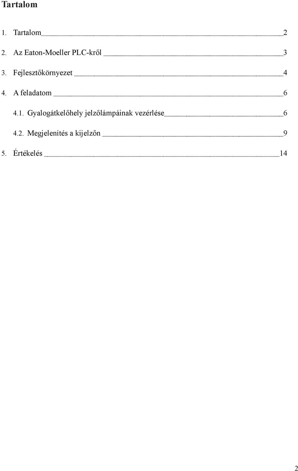 Fejlesztőkörnyezet 4 4. A feladatom 6 4.1.