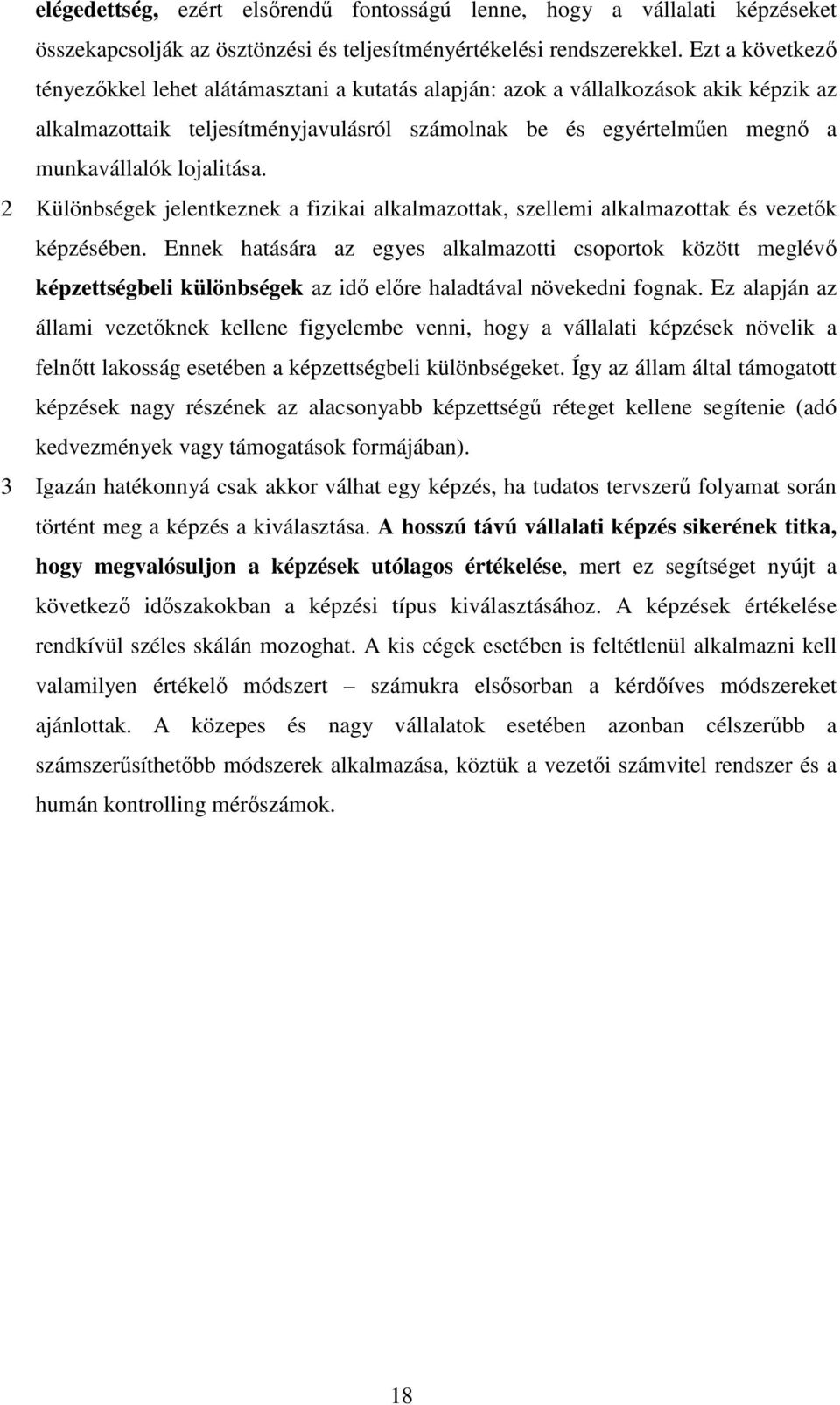 lojalitása. 2 Különbségek jelentkeznek a fizikai alkalmazottak, szellemi alkalmazottak és vezetık képzésében.