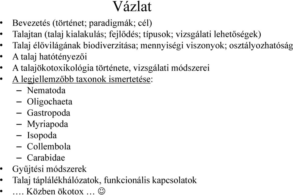 talajökotoxikológia története, vizsgálati módszerei A legjellemzőbb taxonok ismertetése: Nematoda Oligochaeta