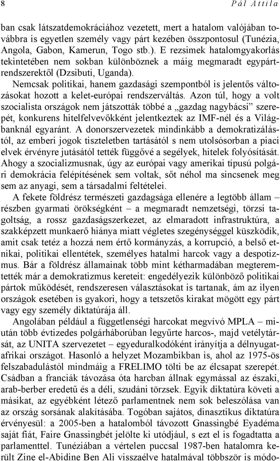 Nemcsak politikai, hanem gazdasági szempontból is jelentős változásokat hozott a kelet-európai rendszerváltás.