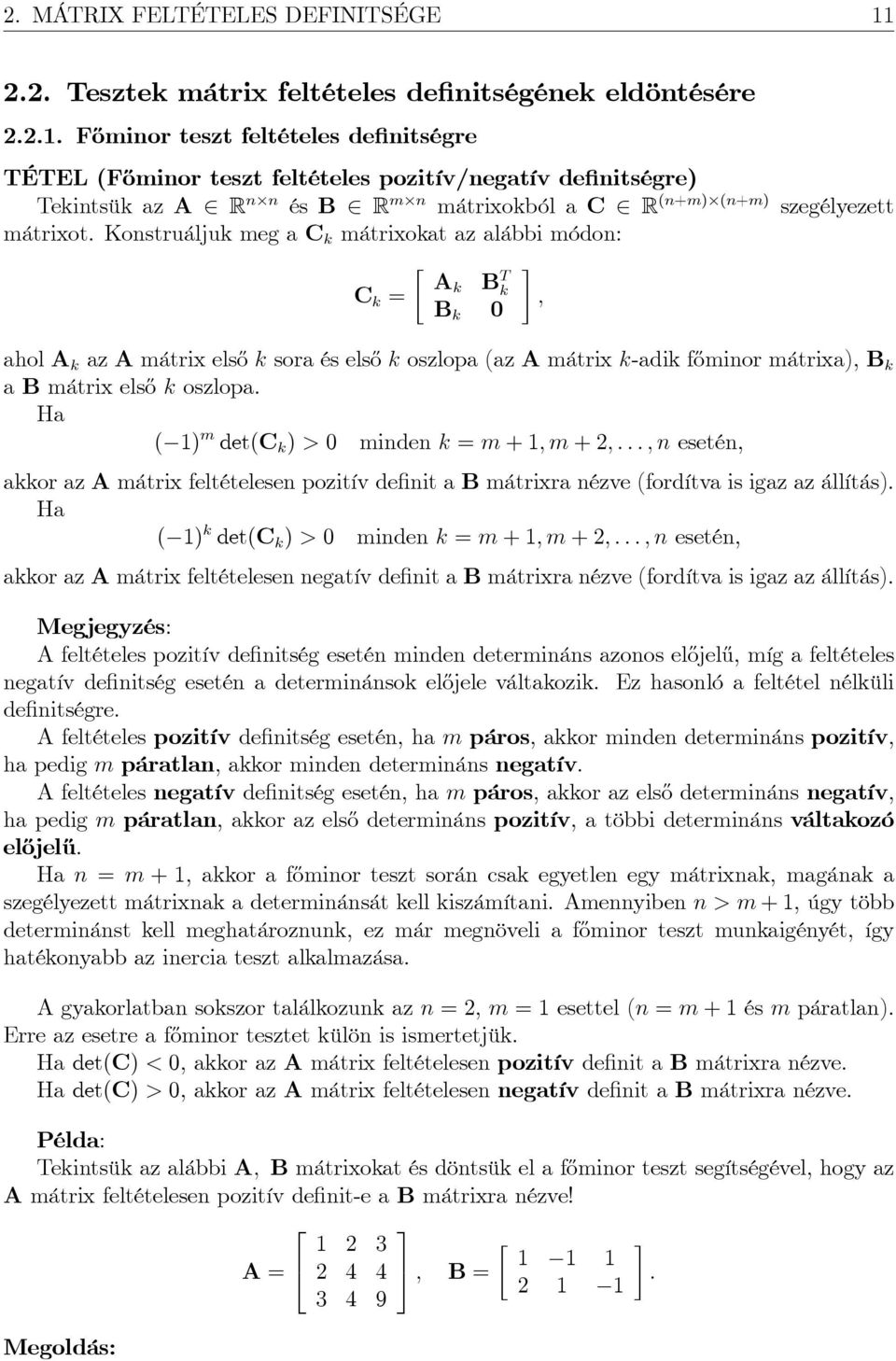 F½ominor teszt feltételes de nitségre TÉTEL (F½ominor teszt feltételes pozitív/negatív de nitségre) Tekintsük az A R nn és B R mn mátrixokból a C R (n+m)(n+m) szegélyezett mátrixot.