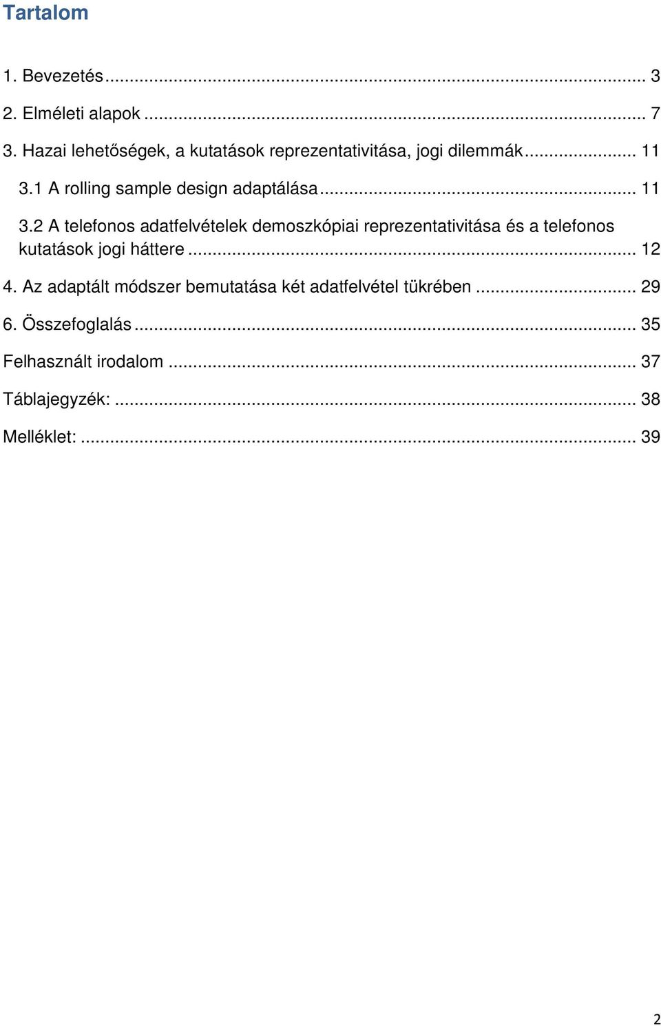 1 A rolling sample design adaptálása... 11 3.
