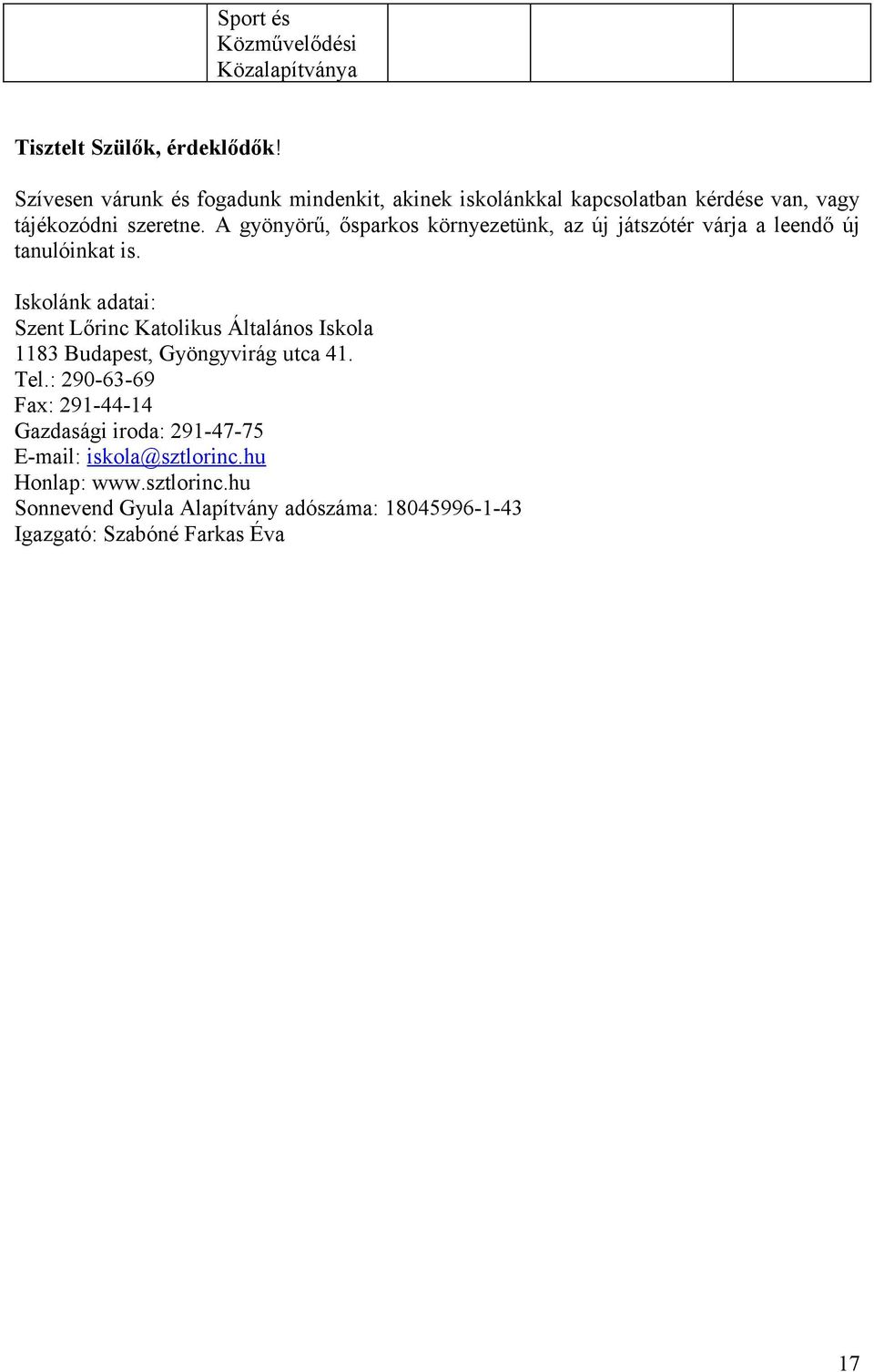 A gyönyörű, ősparkos környezetünk, az új játszótér várja a leendő új tanulóinkat is.