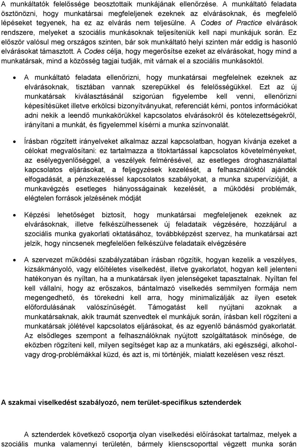 A Codes of Practice elvárások rendszere, melyeket a szociális munkásoknak teljesíteniük kell napi munkájuk során.