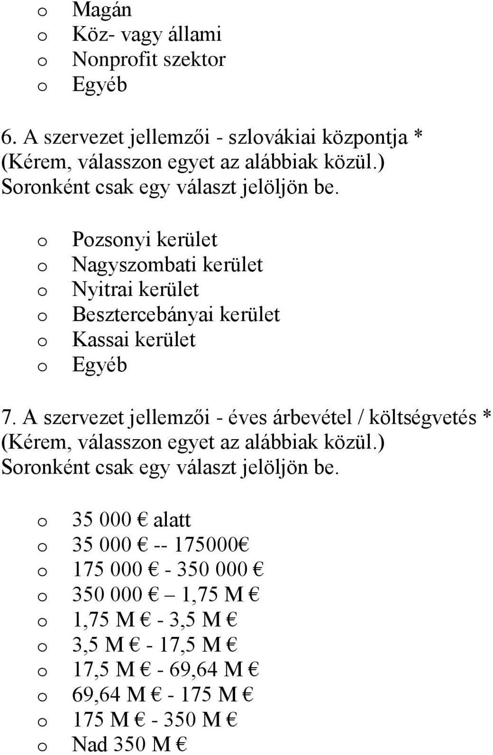 Pzsnyi kerület Nagyszmbati kerület Nyitrai kerület Besztercebányai kerület Kassai kerület Egyéb 7.