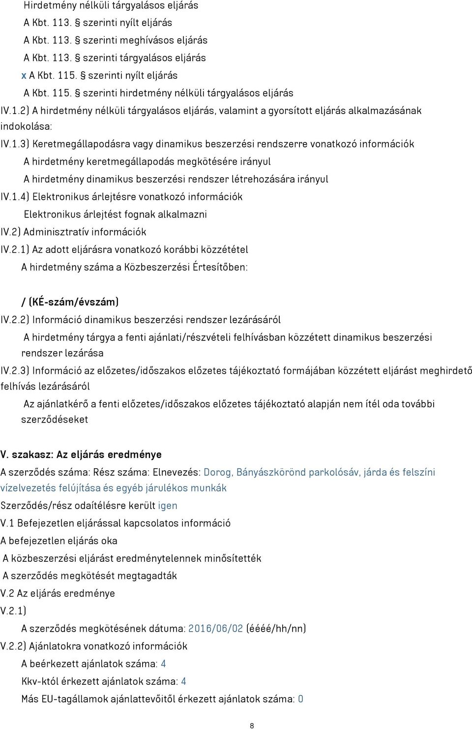 5. szerinti hirdetmény nélküli tárgyalásos eljárás IV.1.