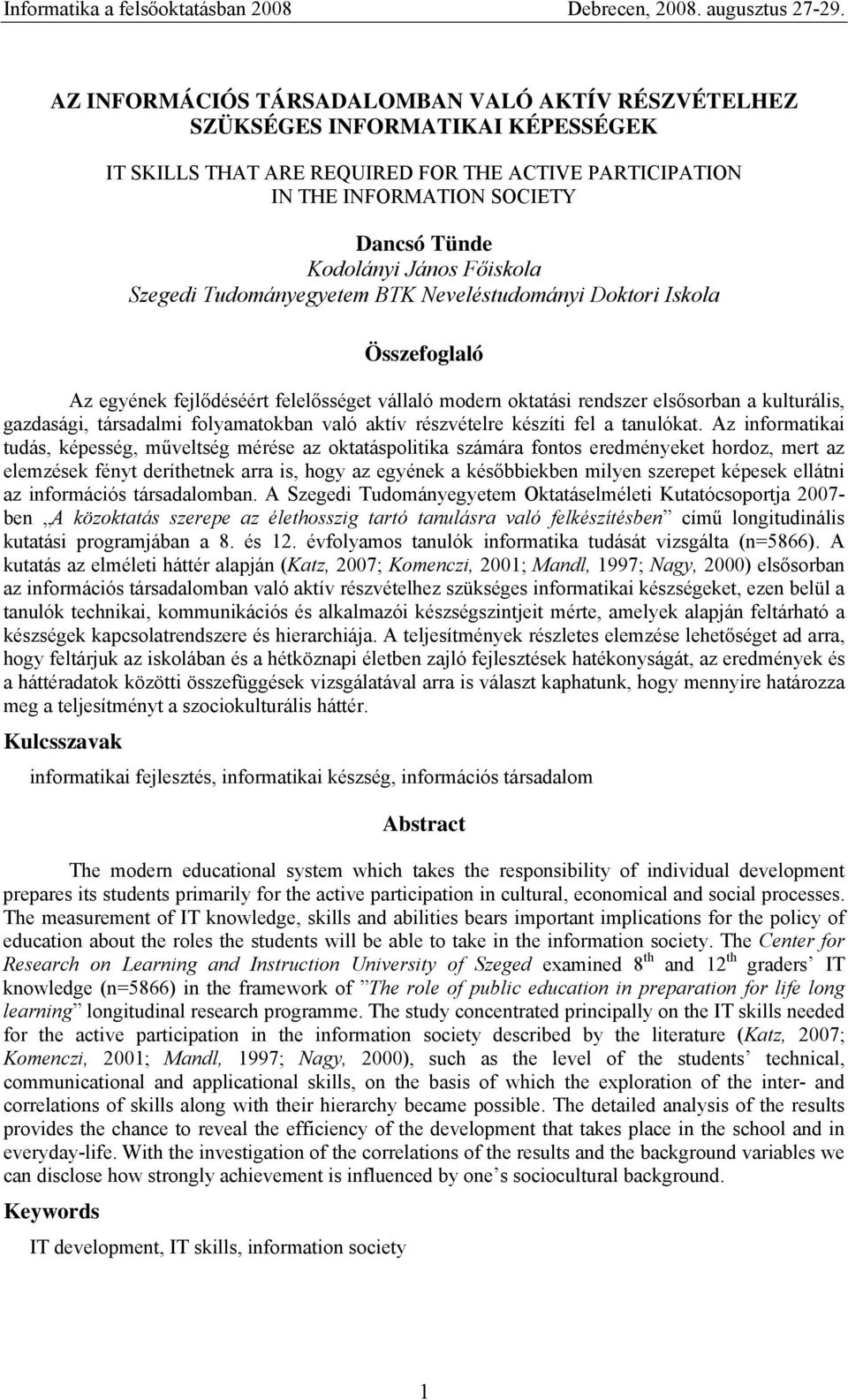 folyamatokban való aktív részvételre készíti fel a tanulókat.