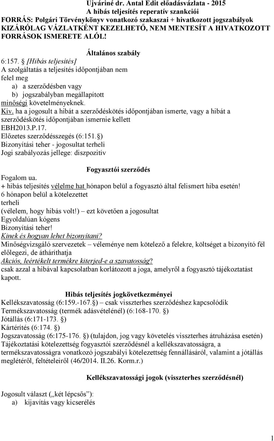 HIVATKOZOTT FORRÁSOK ISMERETE ALÓL! Általános szabály 6:157.