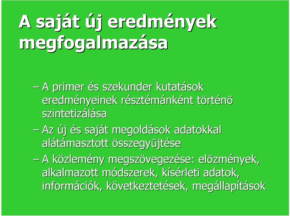 alátámasztott összegyűjtése A közlemk zlemény megszövegez vegezése: előzm zmények,