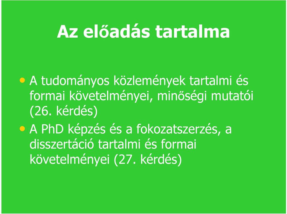 (26. kérdés) A PhD képzés és a fokozatszerzés, a