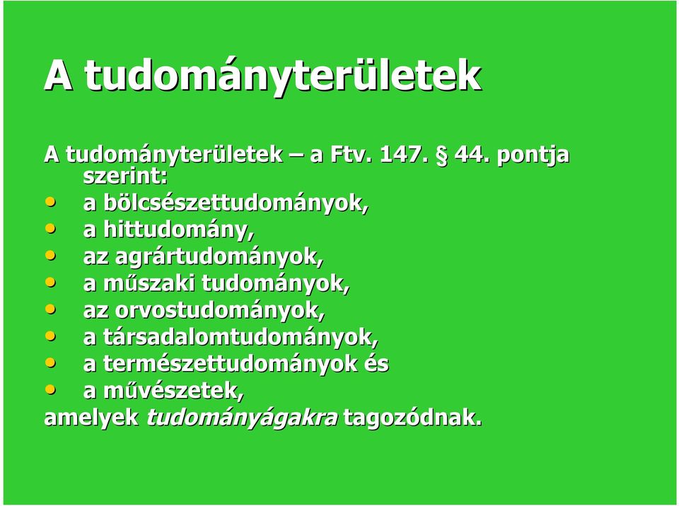 rtudományok, a műszaki m tudományok, az orvostudományok, a társadalomtudomt