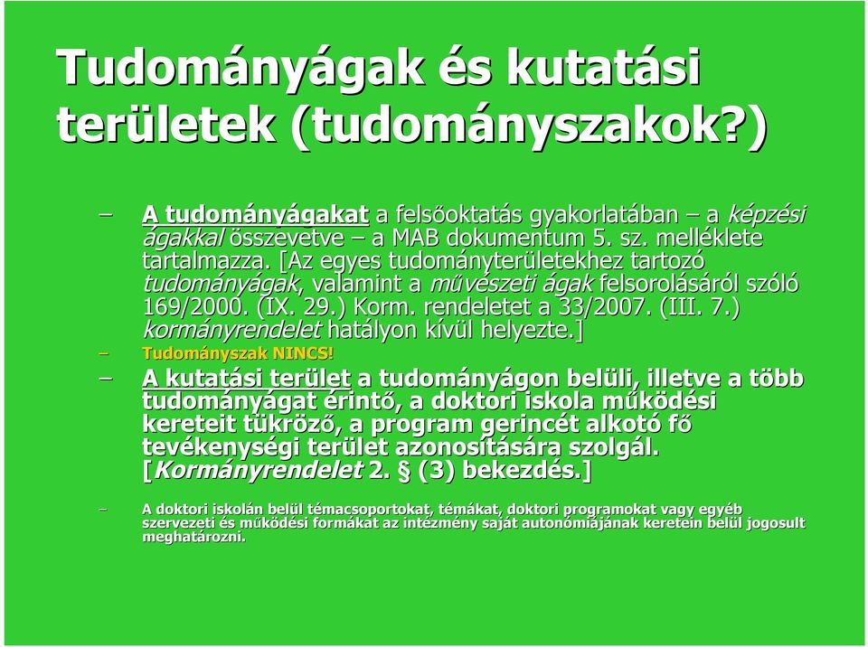 ) kormányrendelet hatályon kívül k l helyezte.] Tudományszak NINCS!