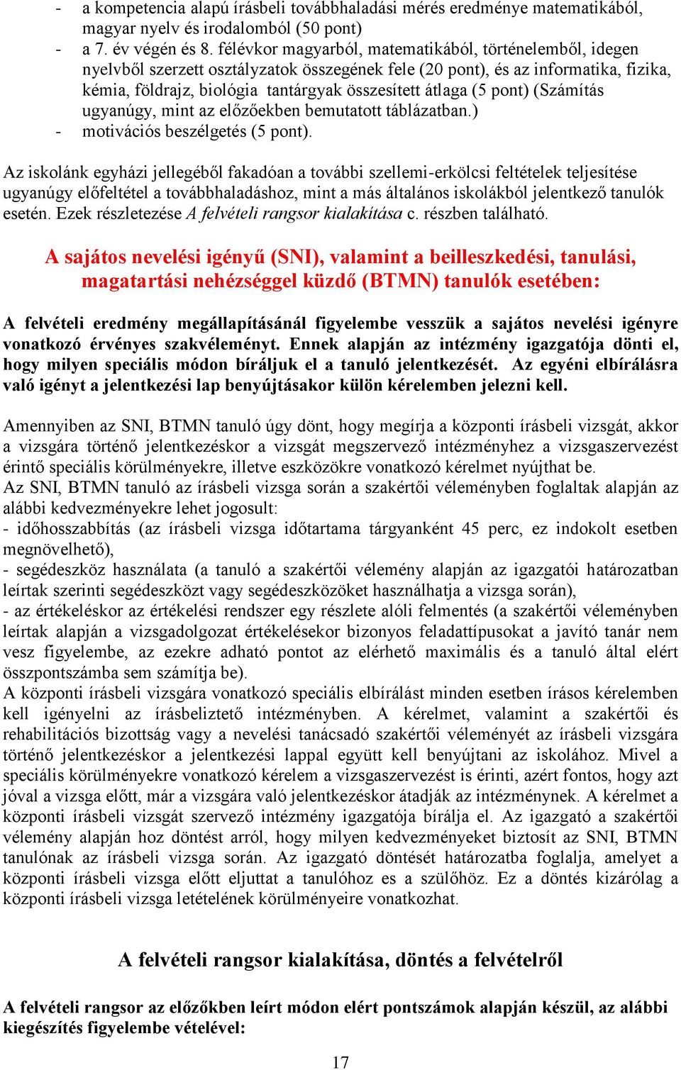 (5 pont) (Számítás ugyanúgy, mint az előzőekben bemutatott táblázatban.) - motivációs beszélgetés (5 pont).