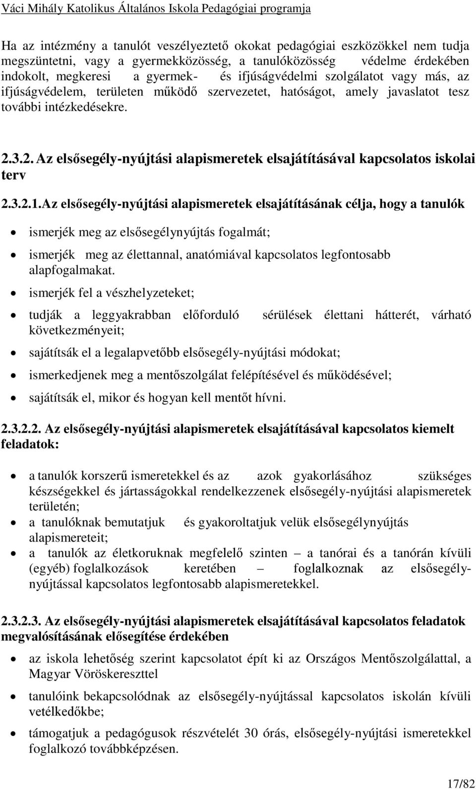 3.2. Az elsősegély-nyújtási alapismeretek elsajátításával kapcsolatos iskolai terv 2.3.2.1.