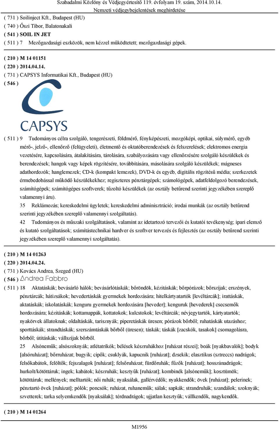 ( 210 ) M 14 01151 ( 220 ) 2014.04.14. ( 731 ) CAPSYS Informatikai Kft.