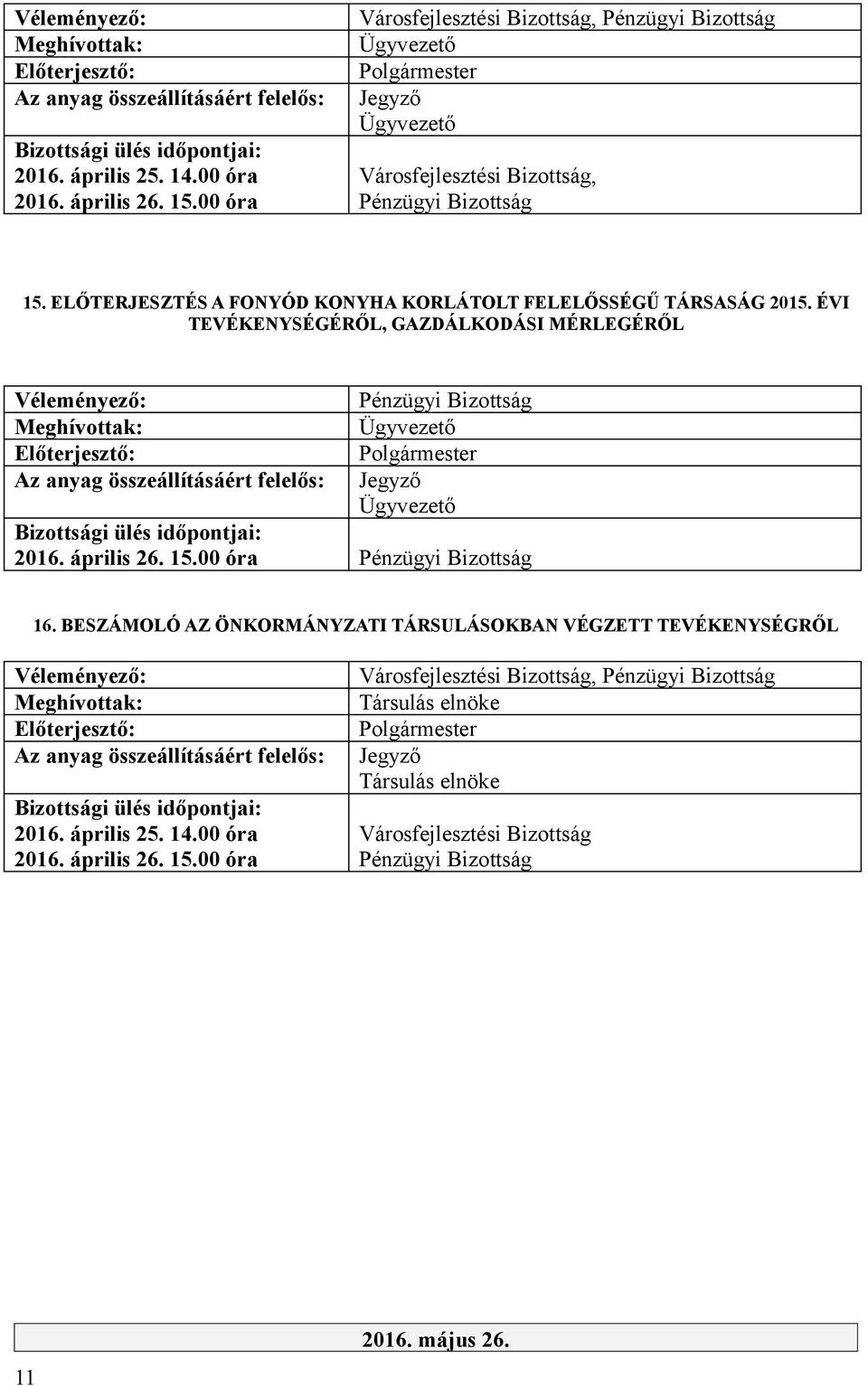 ÉVI TEVÉKENYSÉGÉRŐL, GAZDÁLKODÁSI MÉRLEGÉRŐL 2016. április 26. 15.00 óra 16.