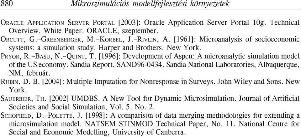 [1996]: Development of Aspen: A microanalytic simulation model of the US economy. Sandia Report, SAND96-0434. Sandia National Laboratories, Albuquerque, NM, február. RUBIN, D. B.