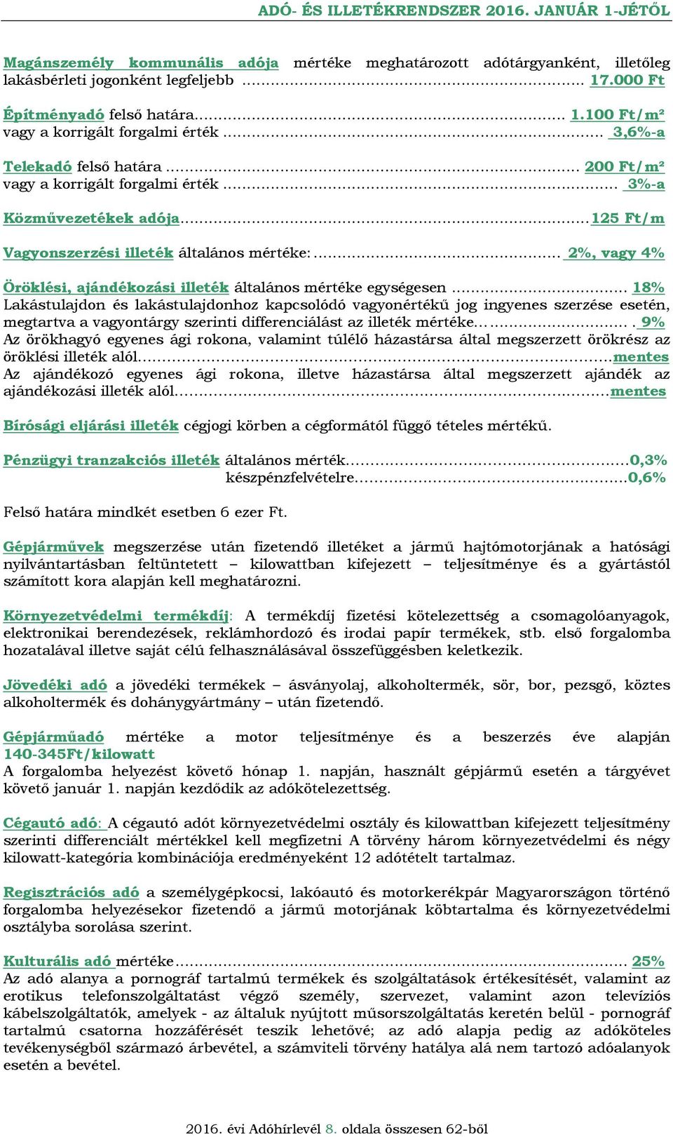 .. 2%, vagy 4% Öröklési, ajándékzási illeték általáns mértéke egységesen.