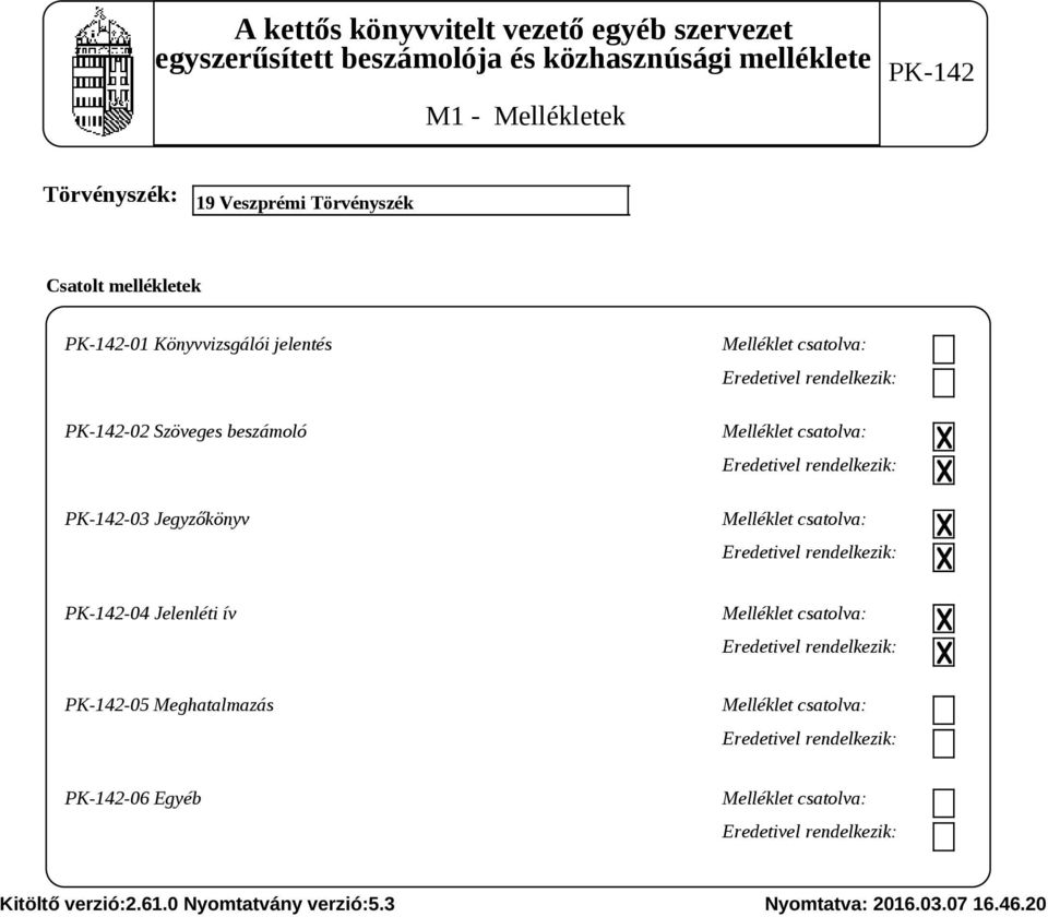 rendelkezik: -04 Jelenléti ív Melléklet csatolva: Eredetivel rendelkezik: -05 Meghatalmazs Melléklet csatolva: Eredetivel