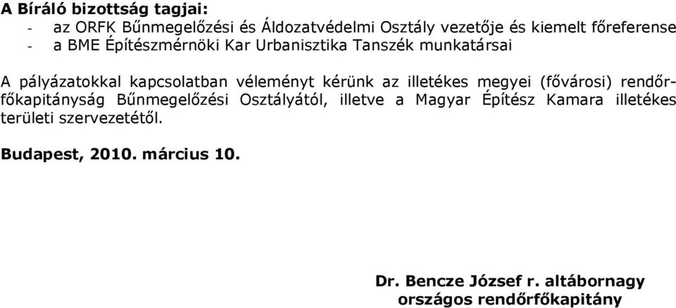 illetékes megyei (fővárosi) rendőrfőkapitányság Bűnmegelőzési Osztályától, illetve a Magyar Építész Kamara