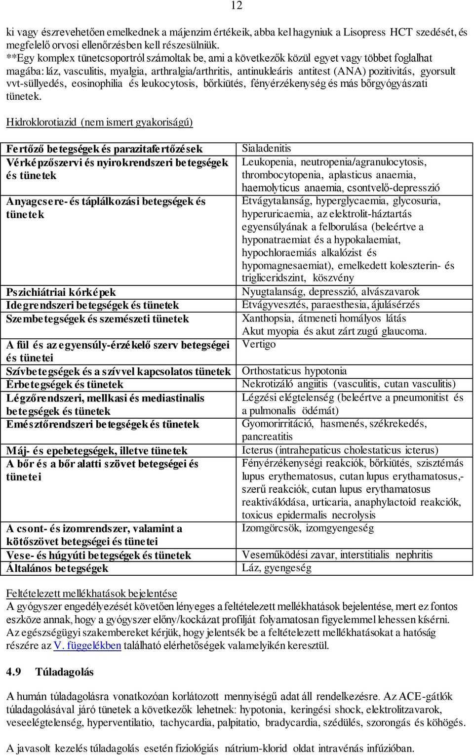 gyorsult vvt-süllyedés, eosinophilia és leukocytosis, bőrkiütés, fényérzékenység és más bőrgyógyászati.