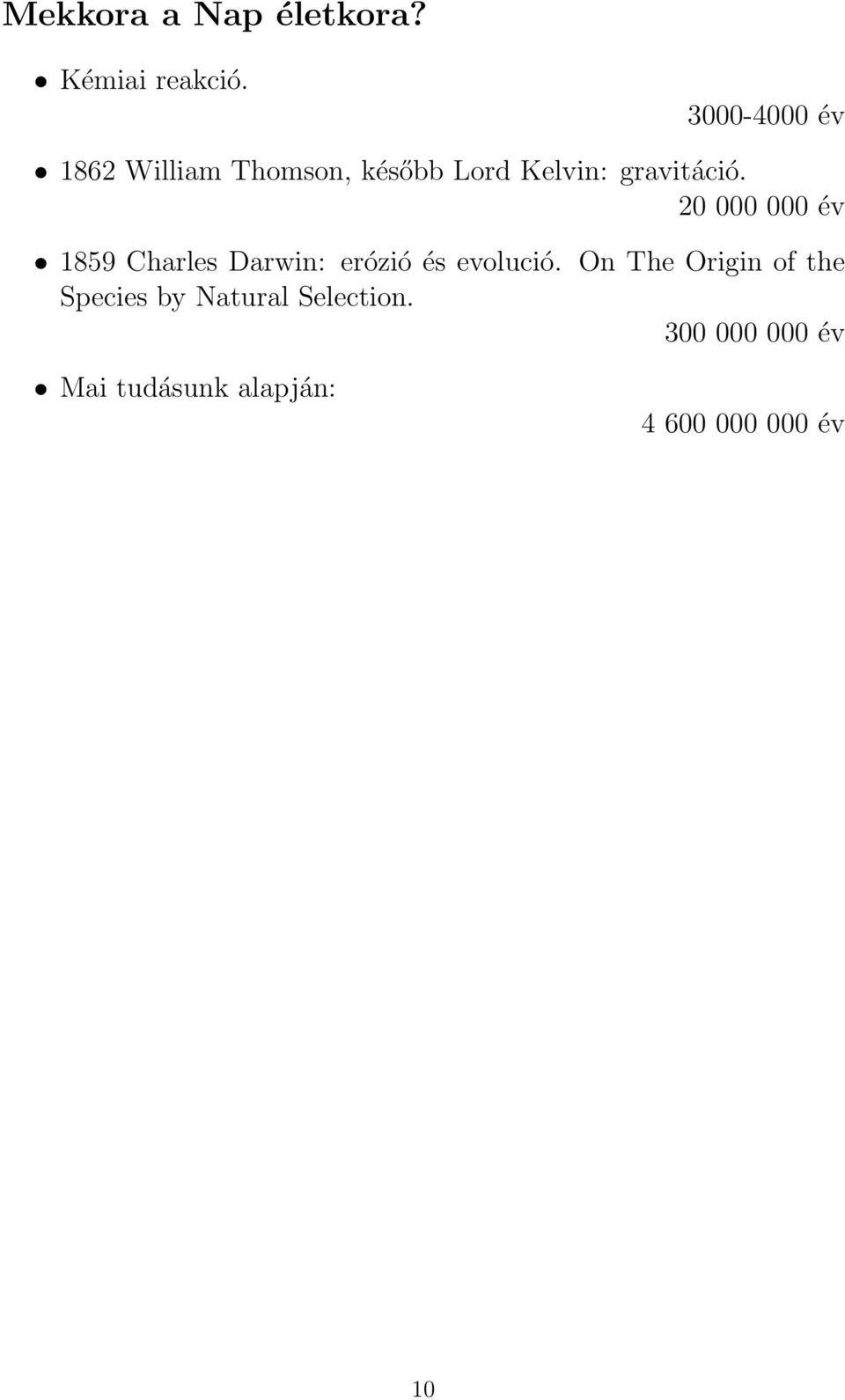 20 000 000 év 1859 Charles Darwin: erózió és evolució.