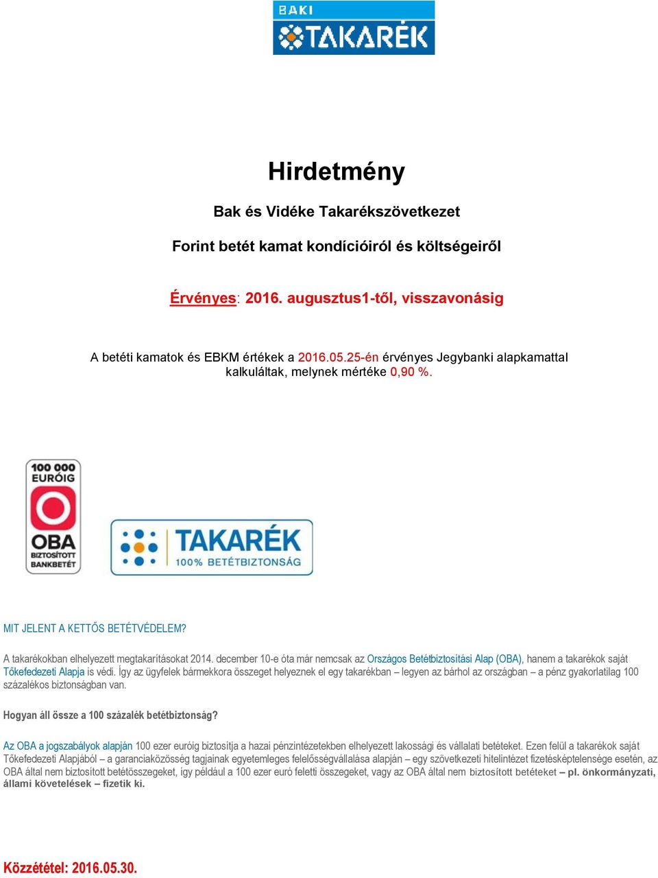 december 10-e óta már nemcsak az Országos Betétbiztosítási Alap (OBA), hanem a takarékok saját Tőkefedezeti Alapja is védi.