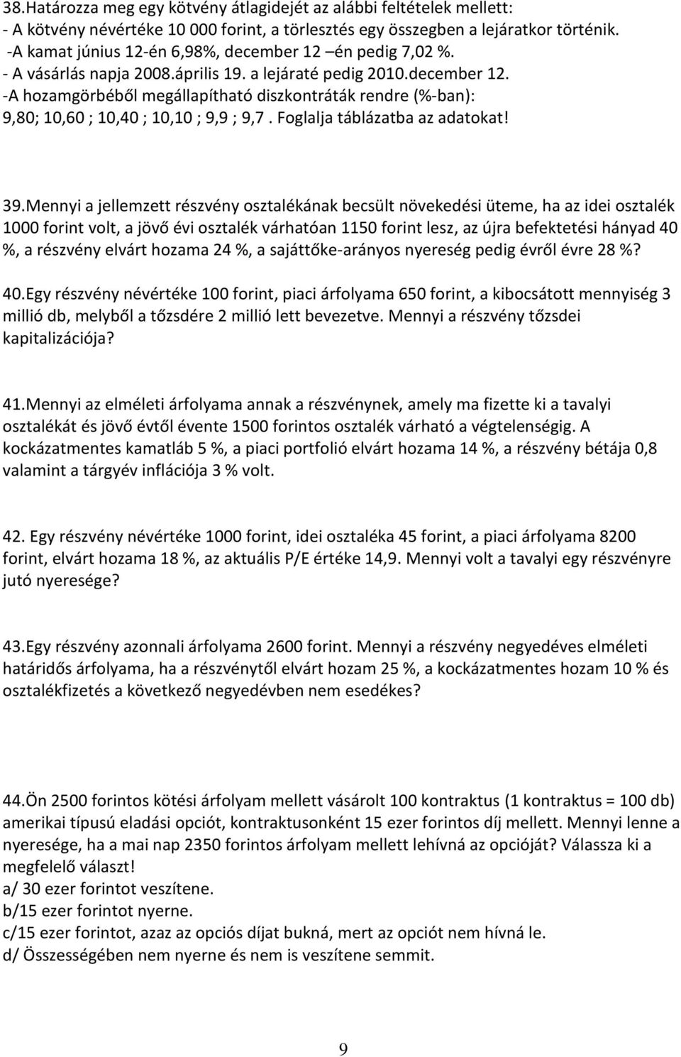 Foglalja táblázatba az adatokat! 39.