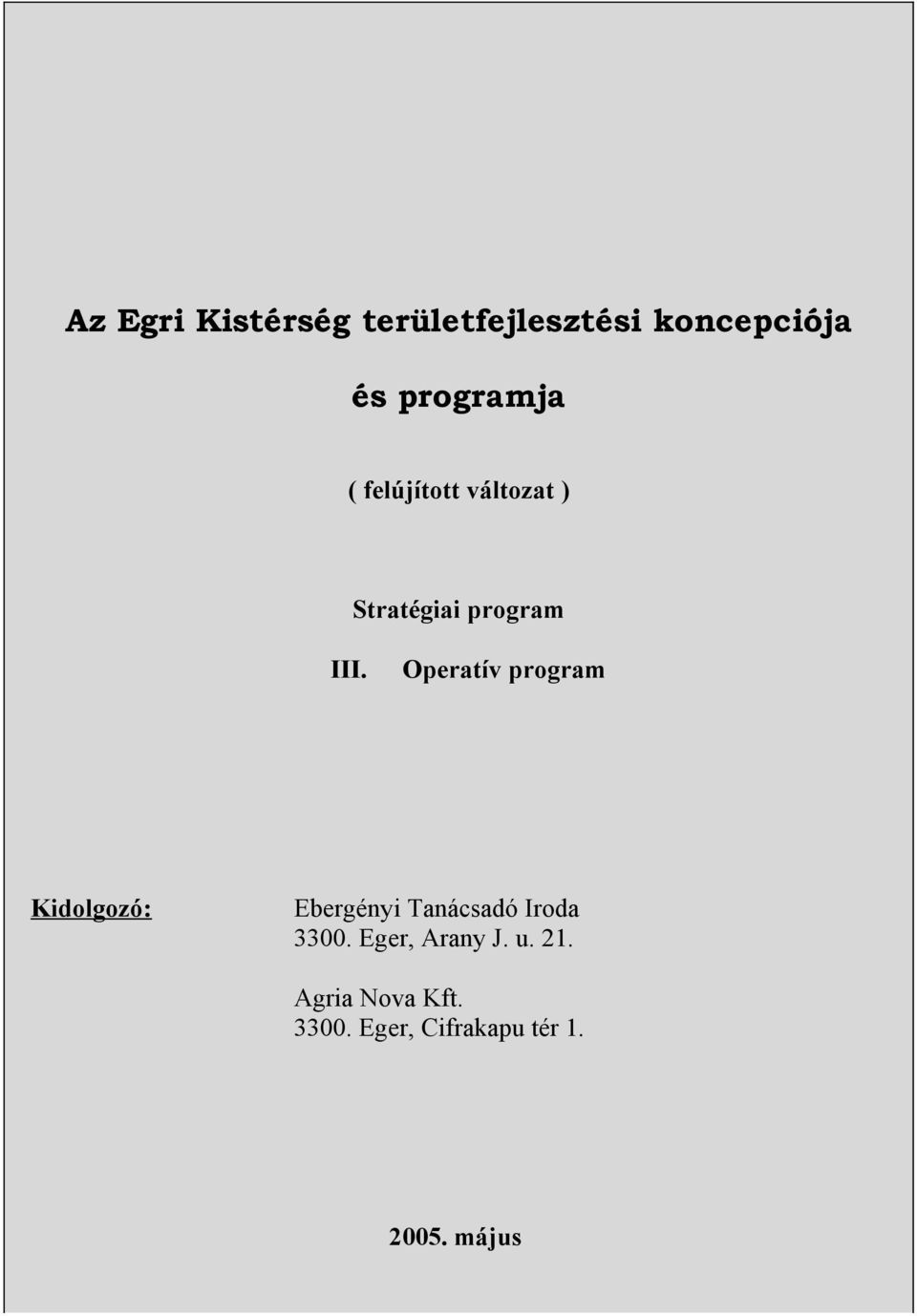Kidolgozó: Operatív program Ebergényi Tanácsadó Iroda 3300.