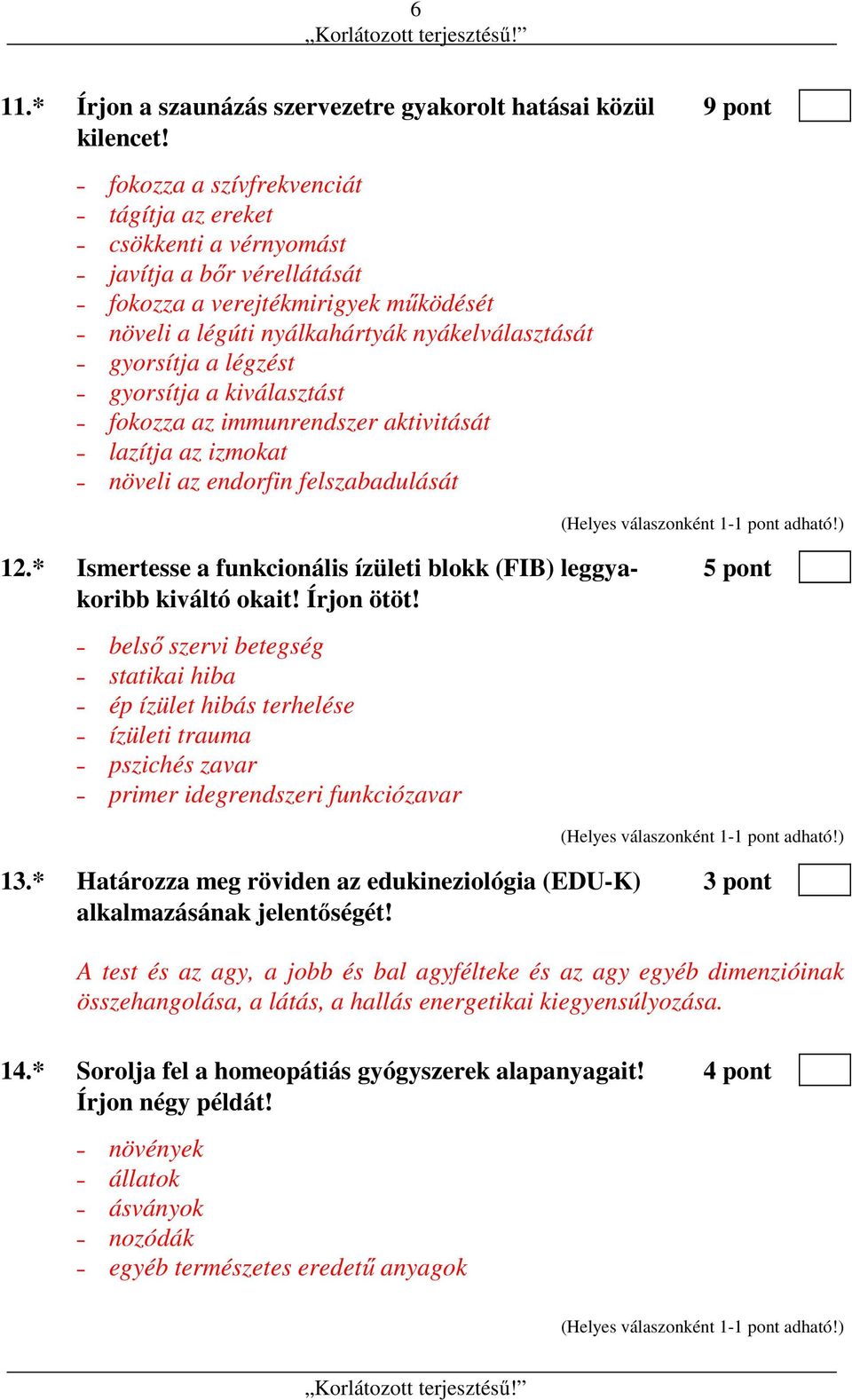 gyorsítja a kiválasztást fokozza az immunrendszer aktivitását lazítja az izmokat növeli az endorfin felszabadulását 12.