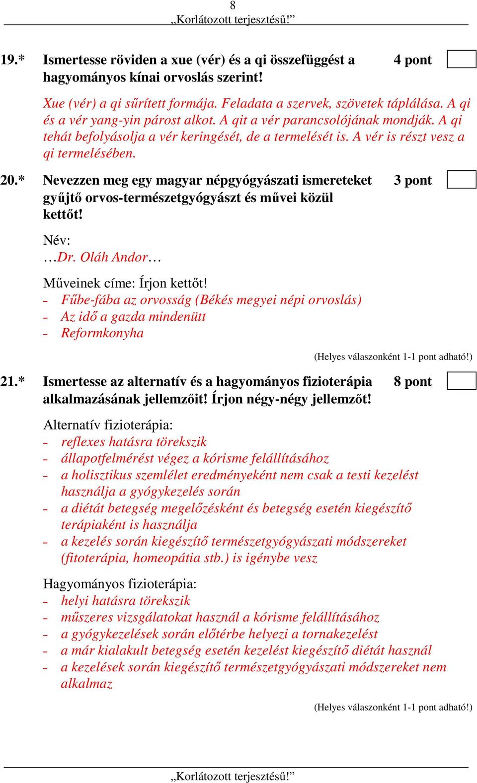 * Nevezzen meg egy magyar népgyógyászati ismereteket 3 pont gyűjtő orvos-természetgyógyászt és művei közül kettőt! Név: Dr. Oláh Andor Műveinek címe: Írjon kettőt!