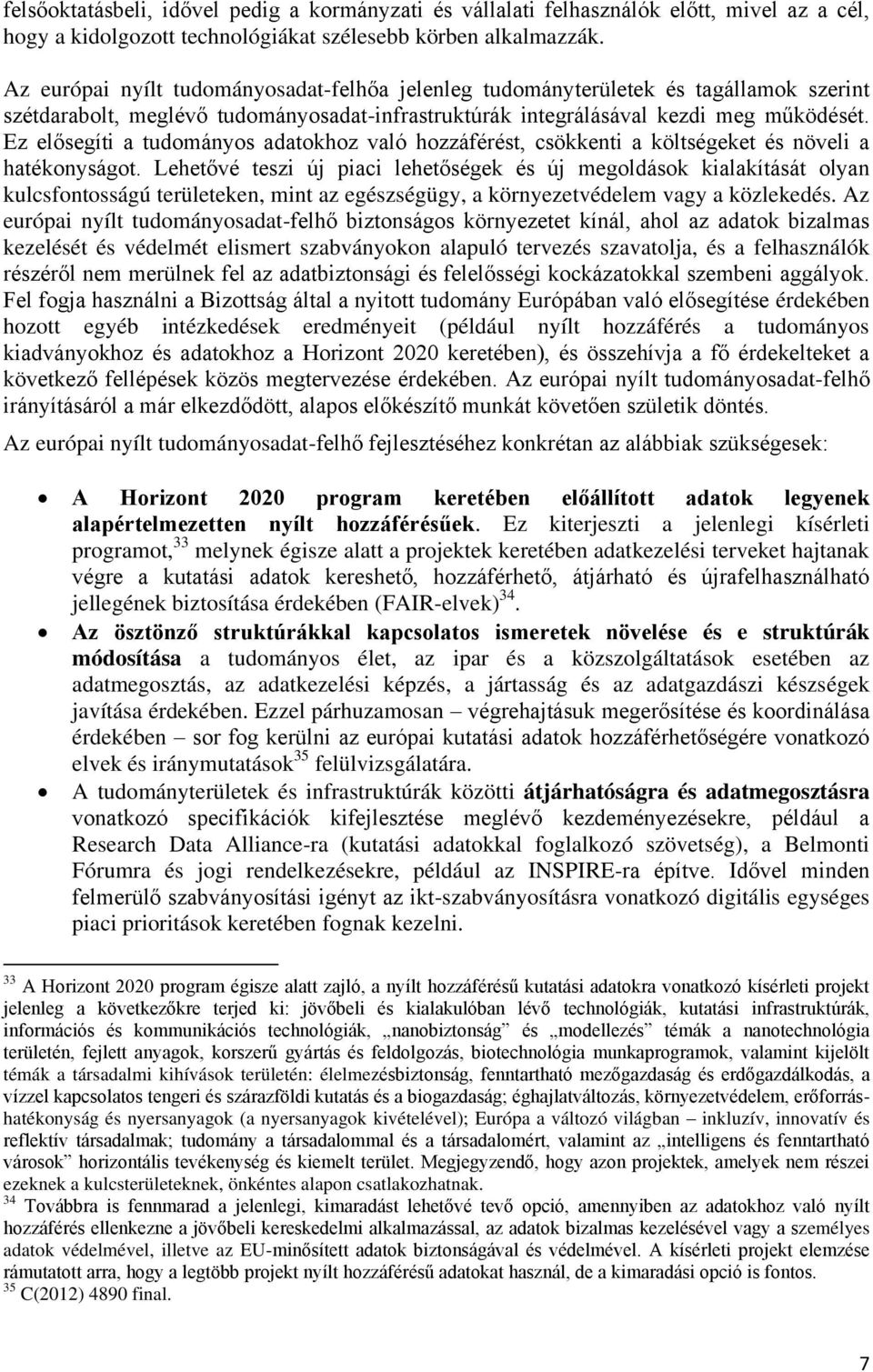 Ez elősegíti a tudományos adatokhoz való hozzáférést, csökkenti a költségeket és növeli a hatékonyságot.