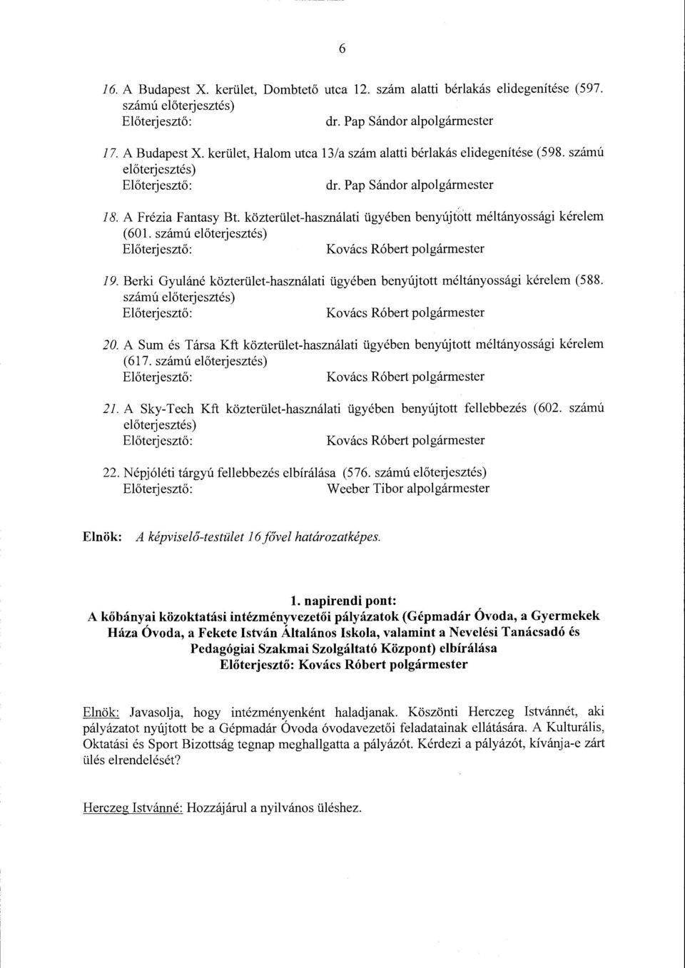 Berki Gyuláné közterület-használati ügyében benyújtott méltányossági kérelem (588. számú előterjesztés) Kovács Róbert polgármester 20.