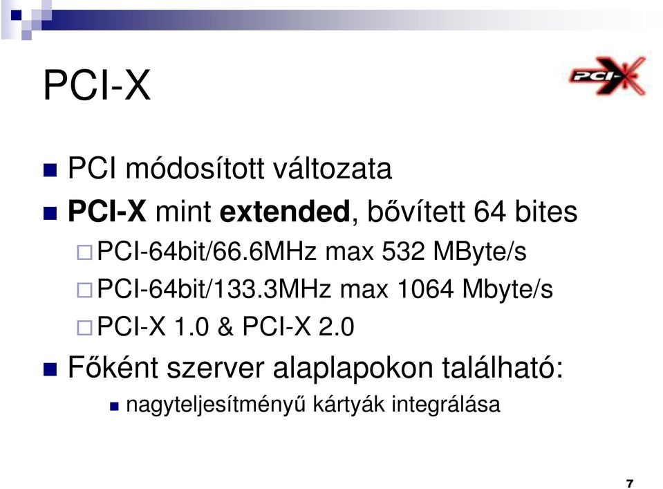 6MHz max 532 MByte/s PCI-64bit/133.