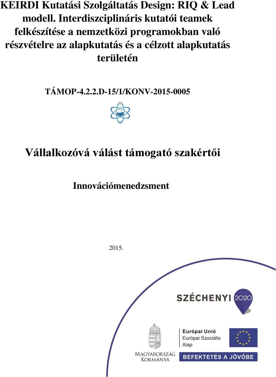 részvételre az alapkutatás és a célzott alapkutatás területén TÁMOP-4.2.