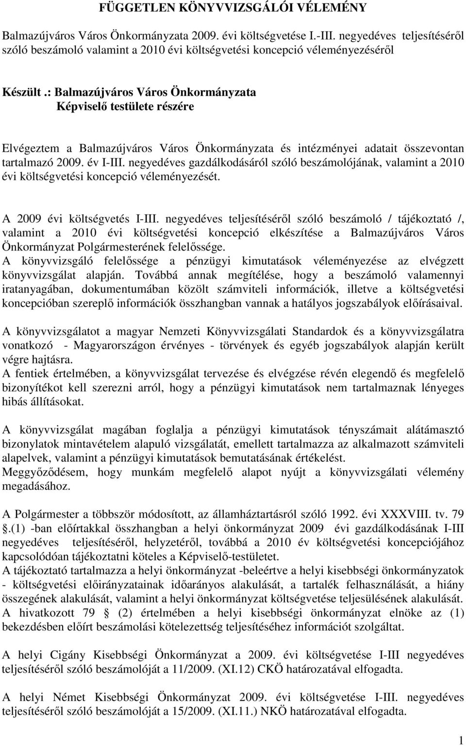 : Balmazújváros Város Önkormányzata Képviselı testülete részére Elvégeztem a Balmazújváros Város Önkormányzata és intézményei adatait összevontan tartalmazó 29. év I-III.