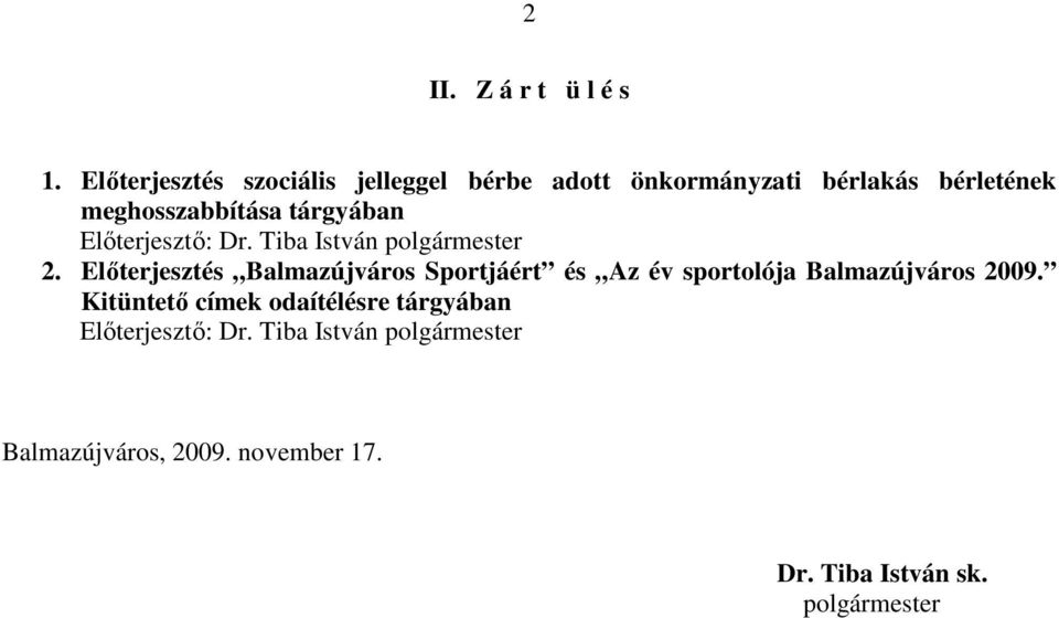 tárgyában Elıterjesztı: Dr. Tiba István polgármester 2.