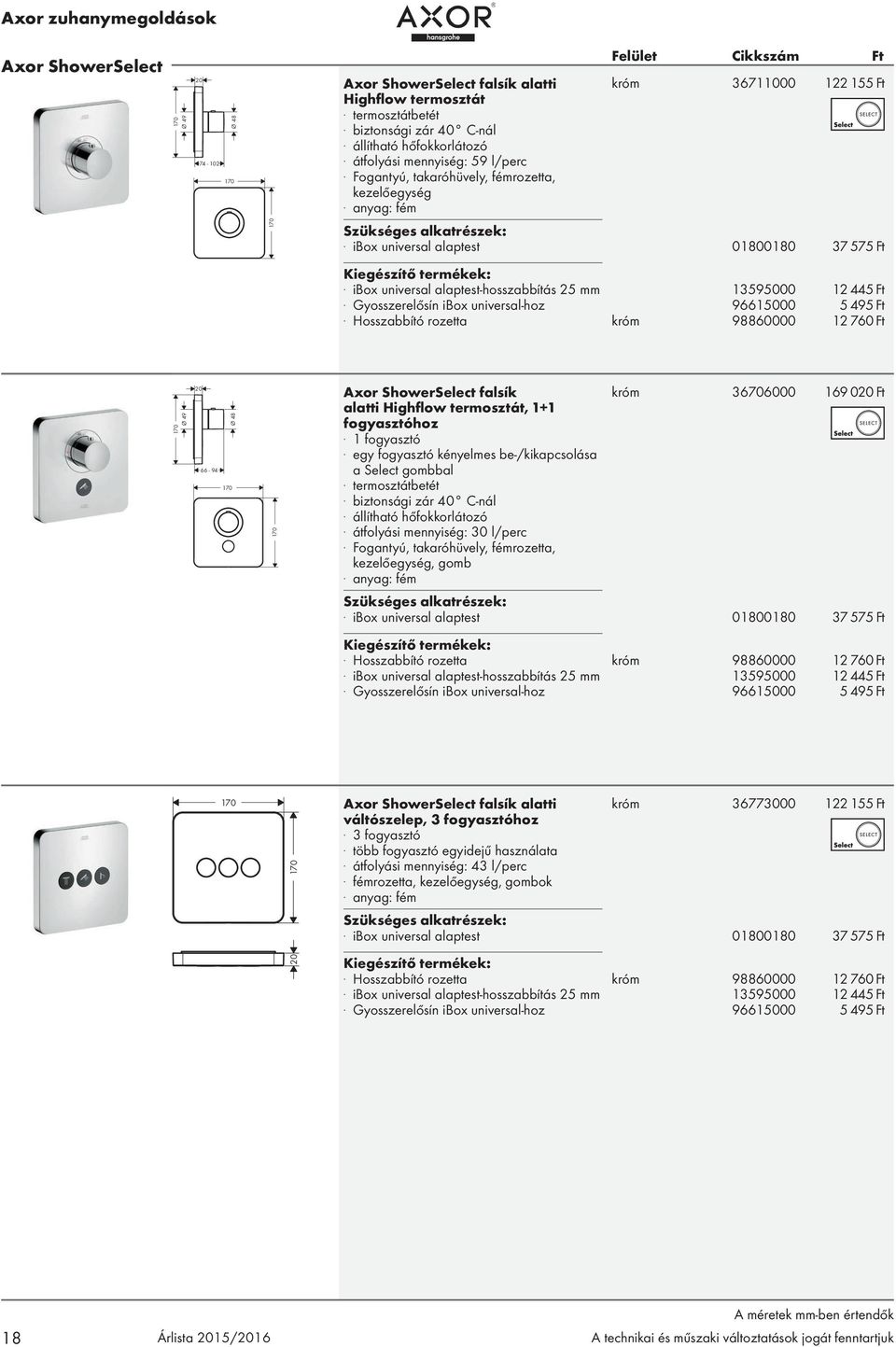 ibox universal alaptest-hosszabbítás 25 mm 13595000 12 445 Ft. Gyosszerelősín ibox universal-hoz 96615000 5 495 Ft.