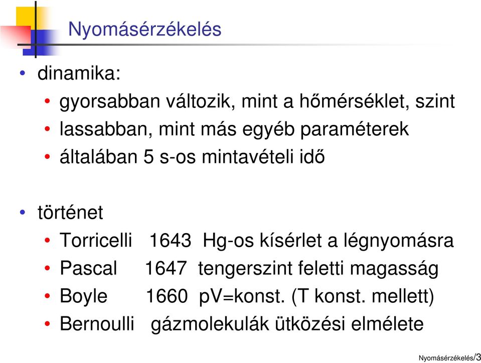 Hg-os kísérlet a légnyomásra Pascal 1647 tengerszint feletti magasság Boyle 1660