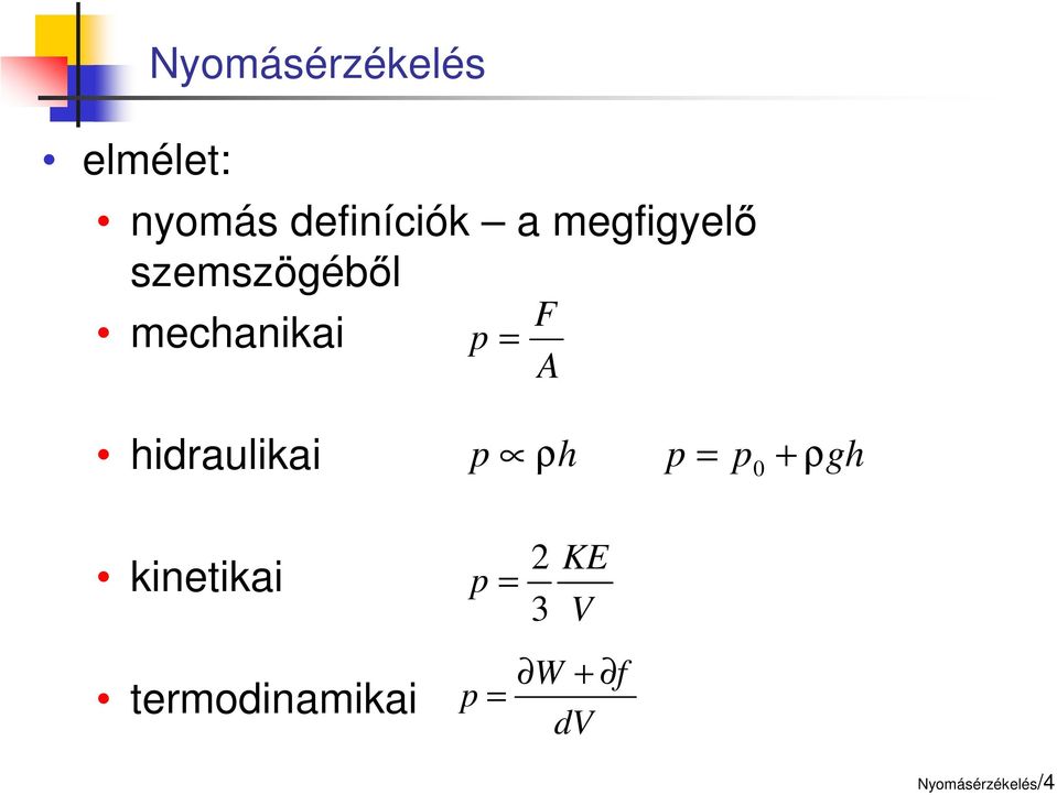 hidraulikai p ρh p = p0 + ρgh kinetikai