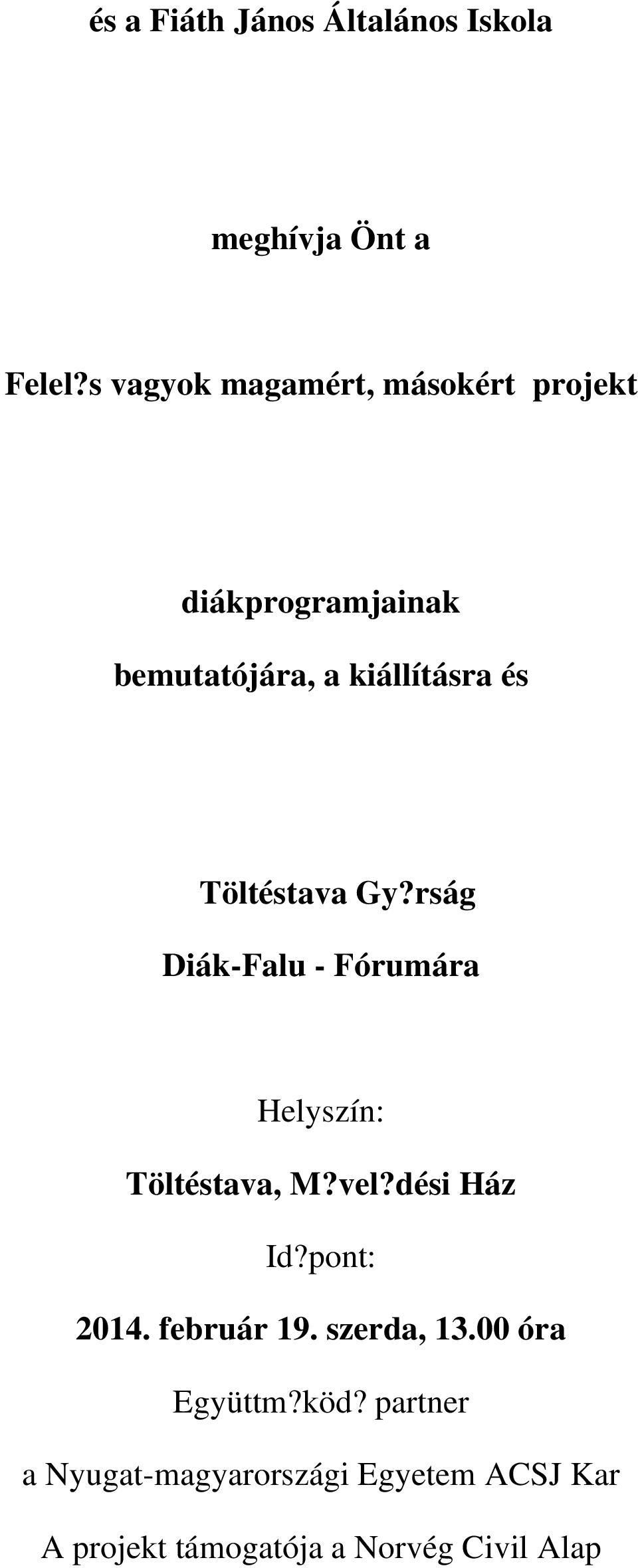 Töltéstava Gy?rság Diák-Falu - Fórumára Helyszín: Töltéstava, M?vel?dési Ház Id?pont: 2014.