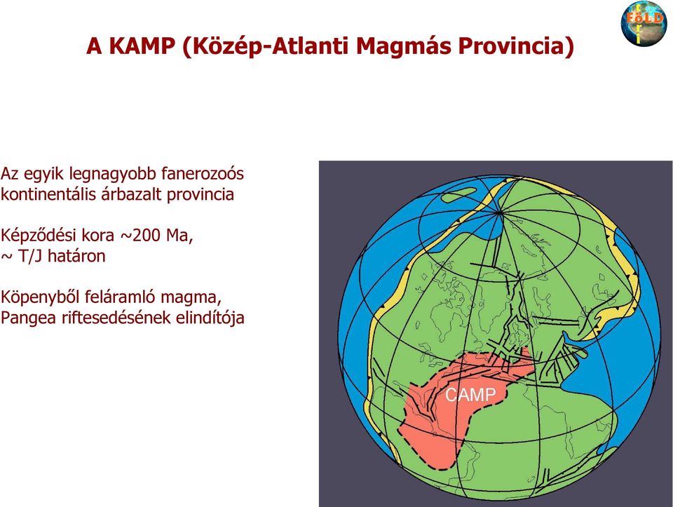 provincia Képzıdési kora ~200 Ma, ~ T/J határon