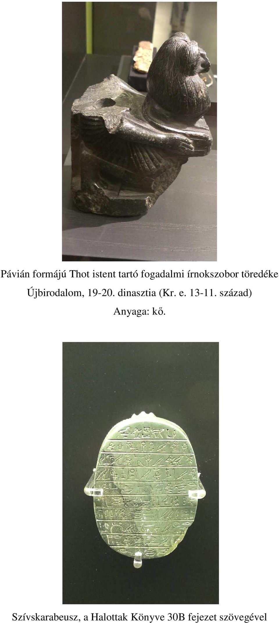 dinasztia (Kr. e. 13-11. század) Anyaga: kő.