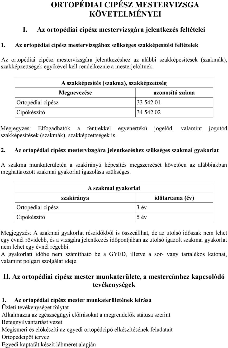 rendelkeznie a mesterjelöltnek.