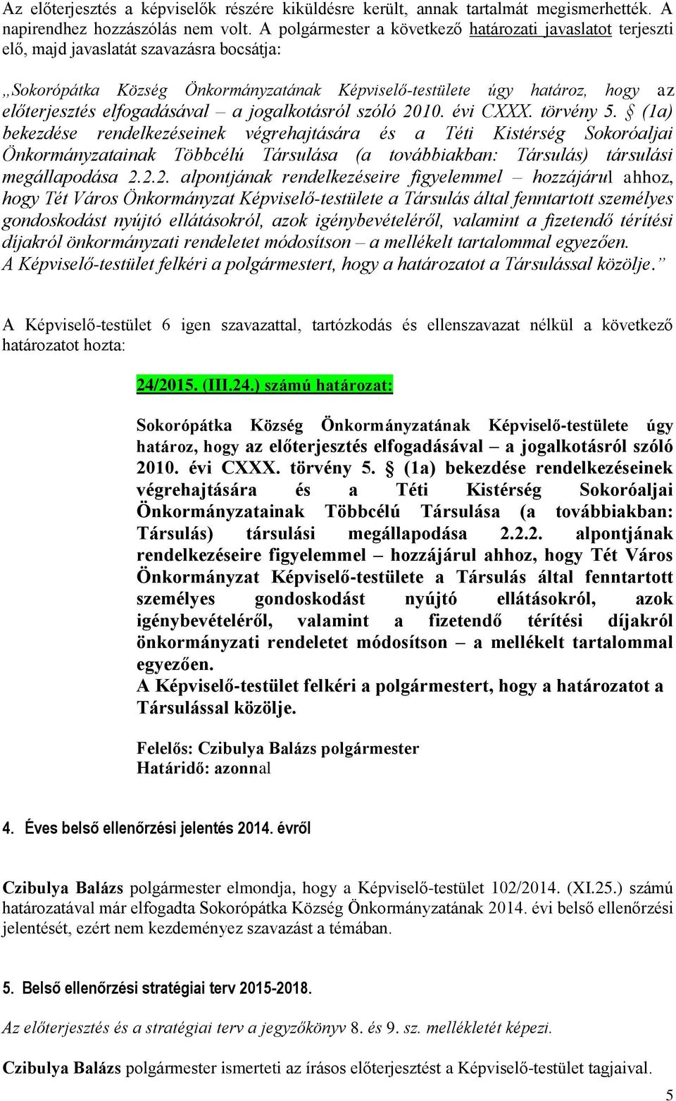 elfogadásával a jogalkotásról szóló 2010. évi CXXX. törvény 5.