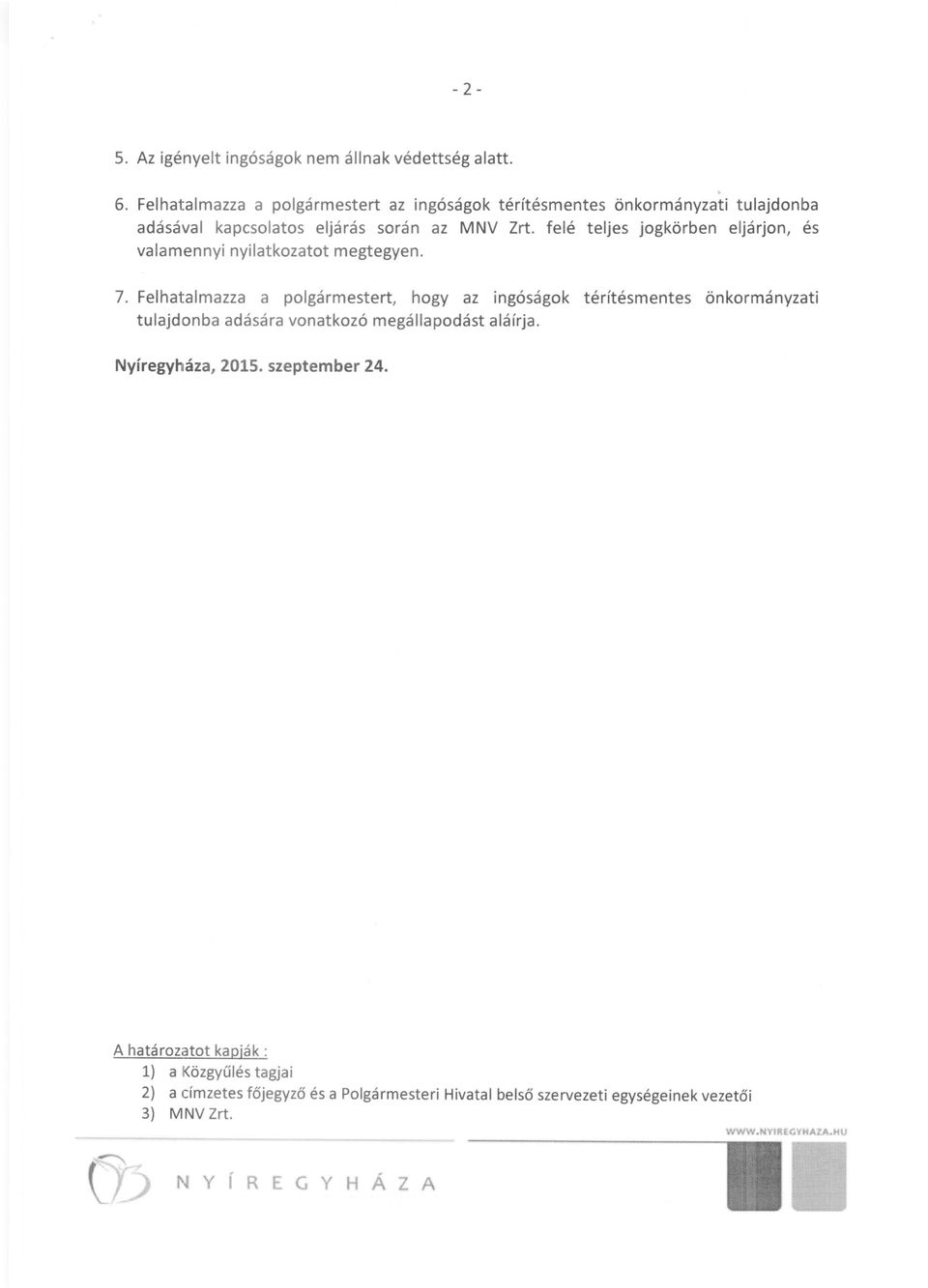 polgármestert hogy az ingóságok térítésmentes önkormányzati tulajdonba adására vonatkozó megállapodást aláírja Nyíregyháza 2015 szeptember 24 A