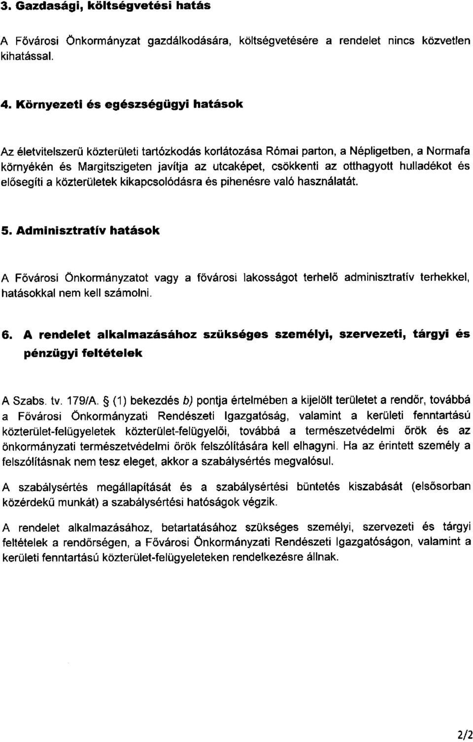 otthagyott hulladékol és elősegíti a közterületek kikapcsolódásra és pihenésre való használatát 5.