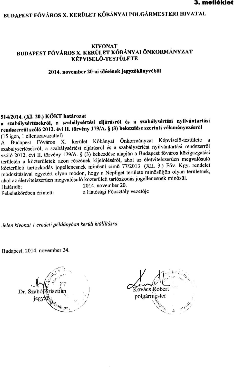 törvény 179/A. (3) bekezdése szerinti vélcményc'lésről ( 15 igen, l ellcnszavazattal) A Budapest Főváros X.